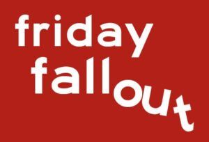 Friday-fallout